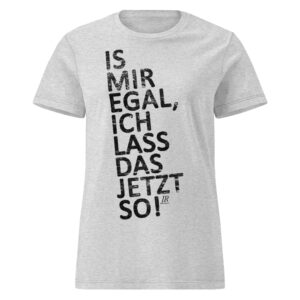 IS MIR EGAL T-Shirt für Damen
