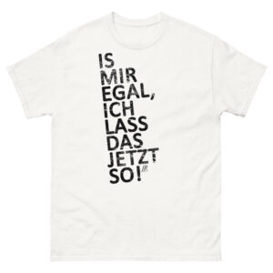 IS MIR EGAL T-Shirt Herren / Unisex weiß
