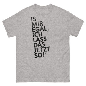 IS MIR EGAL Herren / Unisex T-Shirt grau
