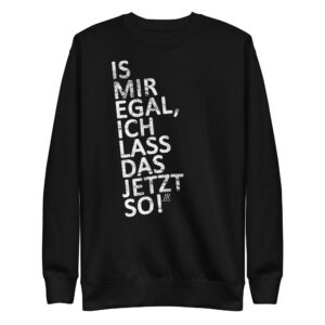 IS MIR EGAL unisex premium Pullover
